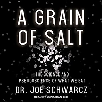 A Grain of Salt: The Science and Pseudoscience What We Eat