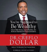 You're Supposed to Be Wealthy: How Make Money, Live Comfortably, and Build an Inheritance for Future Generations