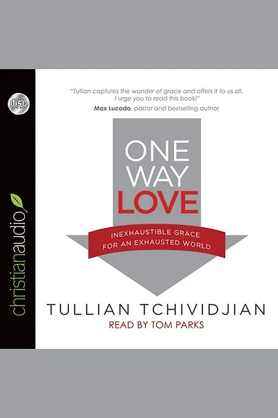 One Way Love: Inexhaustible Grace for an Exhausted World