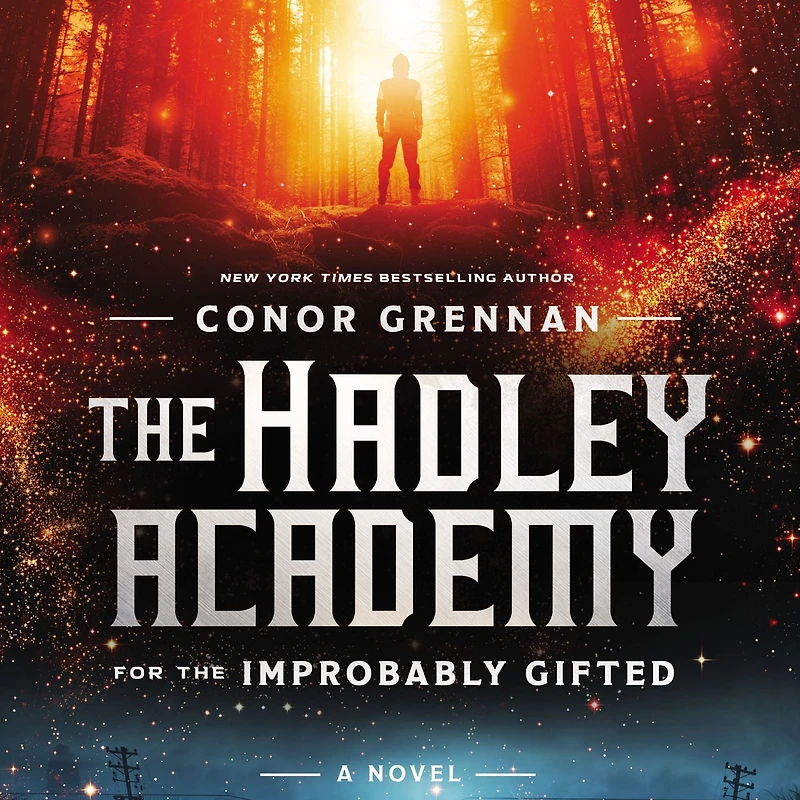 the Hadley Academy for Improbably Gifted: A Novel