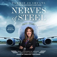 Nerves of Steel: How I Followed My Dreams, Earned Wings, and Faced Greatest Challenge