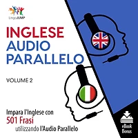Audio Parallelo Inglese: Impara l'Inglese con 501 Frasi utilizzando l'Audio Parallelo - Volume 2
