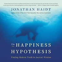 The Happiness Hypothesis: Finding Modern Truth Ancient Wisdom