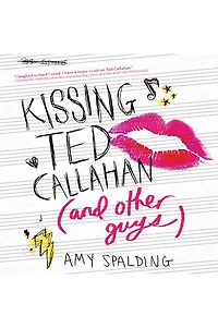 Kissing Ted Callahan (and Other Guys)