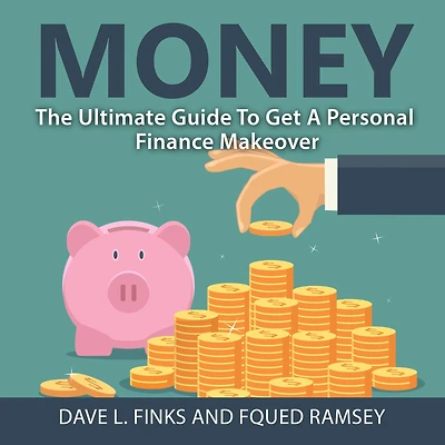 Money: The Ultimate Guide To Get A Personal Finance Makeover