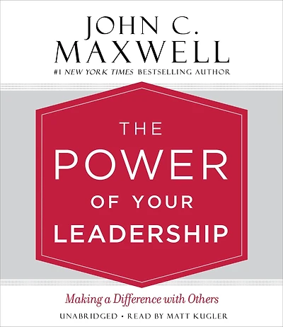 The Power of Your Leadership: Making a Difference with Others