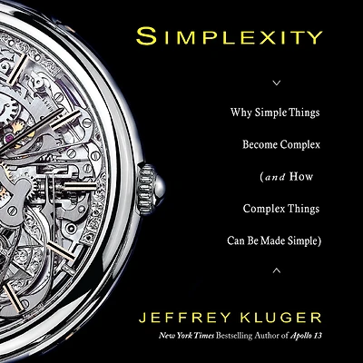 Simplexity: Why Simple Things Become Complex (and How Can Be Made Simple)
