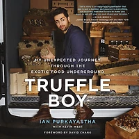 Truffle Boy: My Unexpected Journey Through the Exotic Food Underground