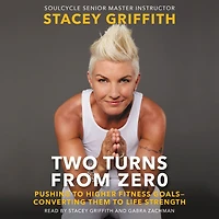 Two Turns From Zero: Pushing to Higher Fitness Goals--Converting Them Life Strength