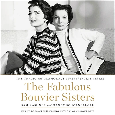 The Fabulous Bouvier Sisters: Tragic and Glamorous Lives of Jackie Lee