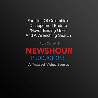 Families Of Colombia's Disappeared Endure `Never-Ending Grief' And A Wrenching Search