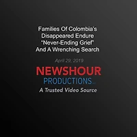 Families Of Colombia's Disappeared Endure `Never-Ending Grief' And A Wrenching Search