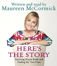 Here's the Story: Surviving Marcia Brady and Finding My True Voice (Abridged)
