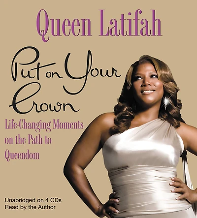 Put on Your Crown: Life-Changing Moments the Path to Queendom