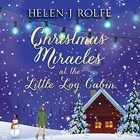 Christmas Miracles at the Little Log Cabin: A heartwarming, feel-good festive read from Helen Rolfe
