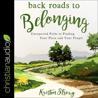 Back Roads to Belonging: Unexpected Paths Finding Your Place and People