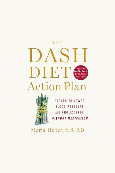The DASH Diet Action Plan: Proven to Lower Blood Pressure and Cholesterol Without Medication