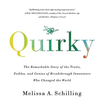 Quirky: the Remarkable Story of Traits, Foibles, and Genius Breakthrough Innovators Who Changed World