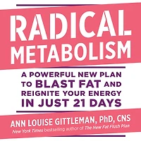Radical Metabolism: A Powerful New Plan to Blast Fat and Reignite Your Energy Just 21 Days