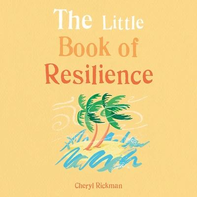 The Little Book of Resilience: Embracing life's challenges simple steps