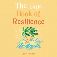 The Little Book of Resilience: Embracing life's challenges simple steps