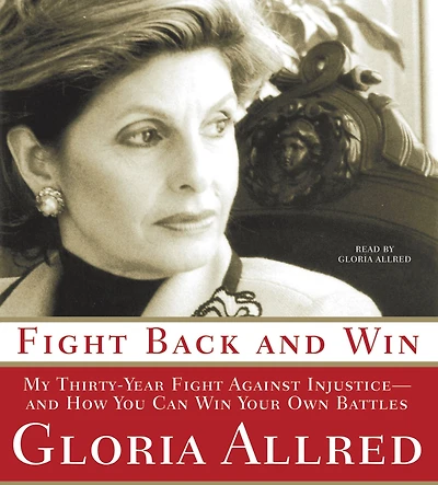 Fight Back and Win: My Thirty-Year Against Injustice-And How You Can Win Your Own Battles