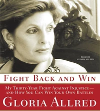 Fight Back and Win: My Thirty-Year Against Injustice-And How You Can Win Your Own Battles