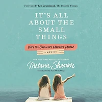 It's All About the Small Things: Why Ordinary Moments Matter