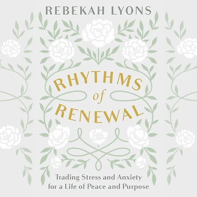Rhythms of Renewal: Trading Stress and Anxiety for a Life Peace Purpose