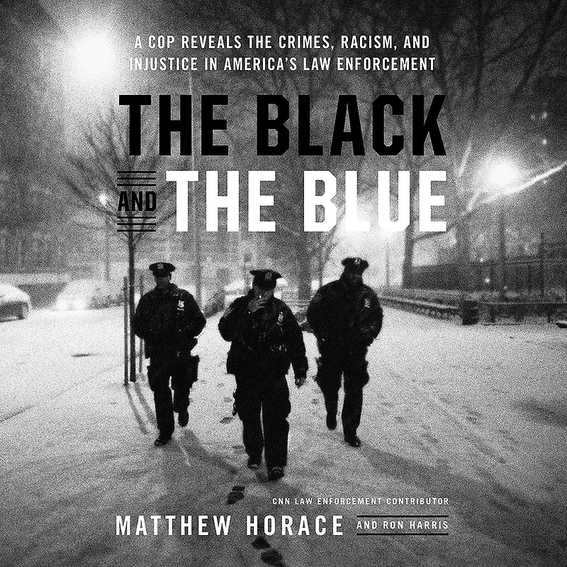 the Black and Blue: A Cop Reveals Crimes, Racism, Injustice America¿s Law Enforcement