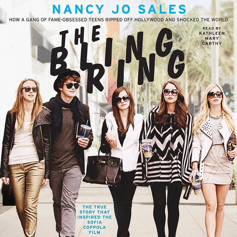 the Bling Ring: How a Gang of Fame-Obsessed Teens Ripped Off Hollywood and Shocked World