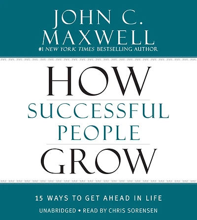 How Successful People Grow: 15 Ways to Get Ahead Life