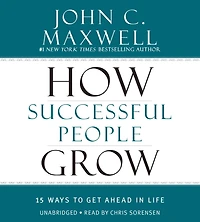 How Successful People Grow: 15 Ways to Get Ahead Life