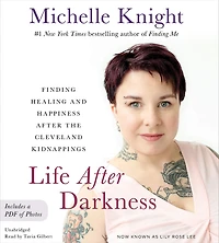 Life after Darkness: Finding Healing and Happiness the Cleveland Kidnappings
