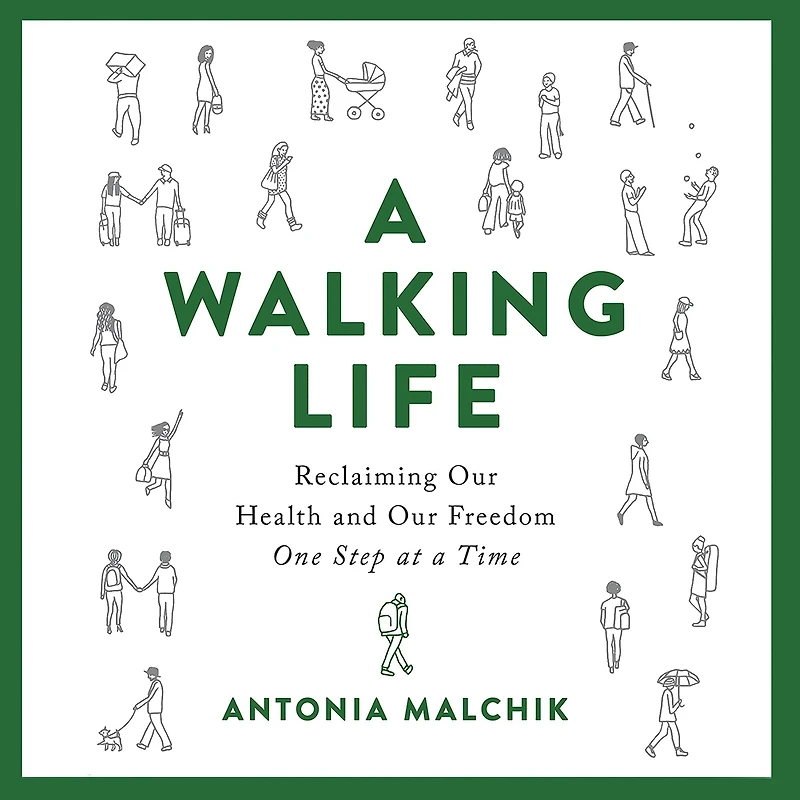 a Walking Life: Reclaiming Our Health and Freedom One Step at Time
