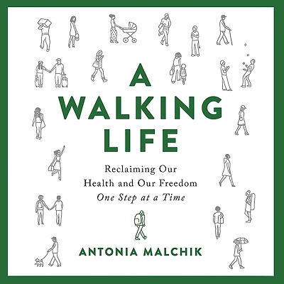 a Walking Life: Reclaiming Our Health and Freedom One Step at Time