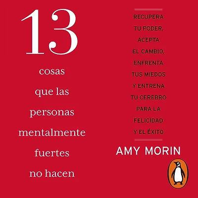 13 cosas que las personas mentalmente fuertes no hacen