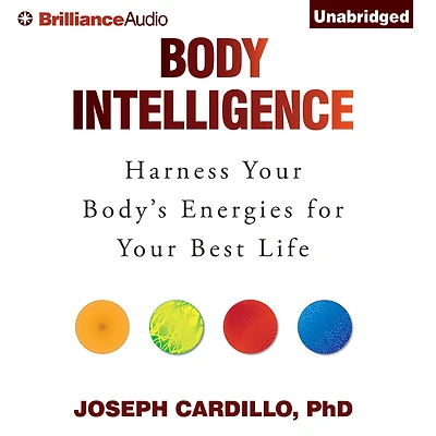Body Intelligence: Harness Your Body's Energies for Best Life