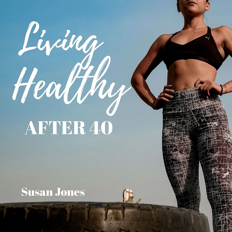 Living Healthy after 40