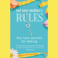 Not Your Mother's Rules: The New Secrets for Dating