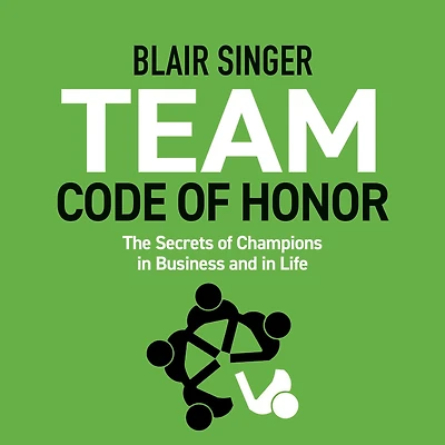 Team Code of Honor: The Secrets Champions Business and Life