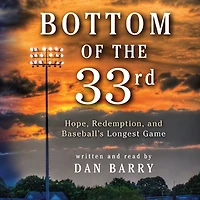 Bottom of the 33rd: Hope and Redemption Baseball's Longest Game