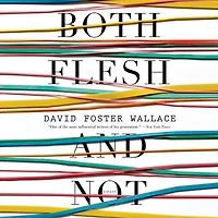 Both Flesh and Not: Essays