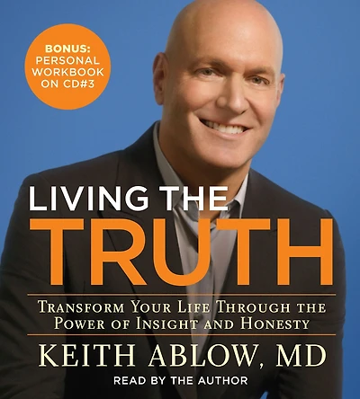 Living the Truth: Transform Your Life Through the Power of Insight and Honesty (Abridged)