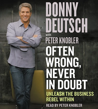 Often Wrong, Never Doubt: Unleash the Business Rebel Within