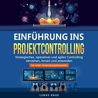 Einführung ins Projektcontrolling: Strategisches, operatives und agiles Controlling lernen, verstehen anwenden - mit vielen Anwendungsbeispielen