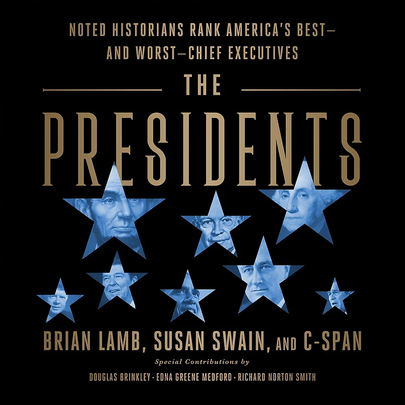 The Presidents: Noted Historians Rank America's Best--and Worst--Chief Executives