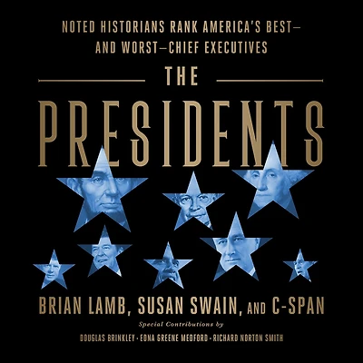 The Presidents: Noted Historians Rank America's Best--and Worst--Chief Executives