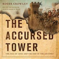 the Accursed Tower: Fall of Acre and End Crusades
