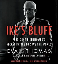 Ike's Bluff: President Eisenhower's Secret Battle to Save the World